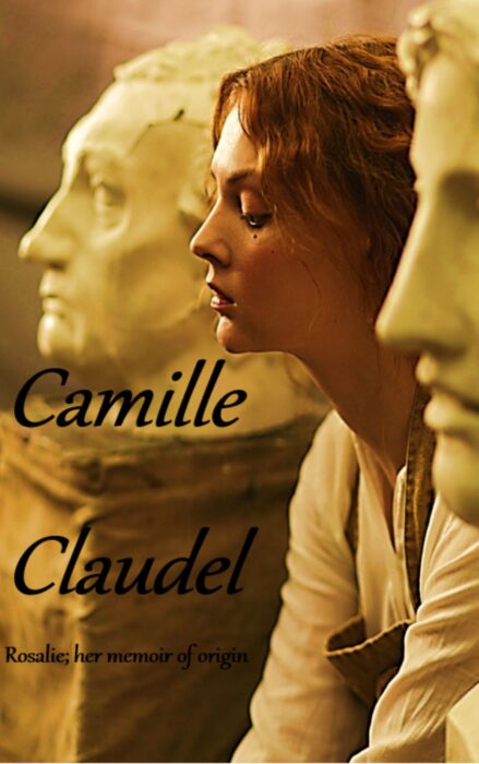 Camille Rosalie Claudel; her private memoir